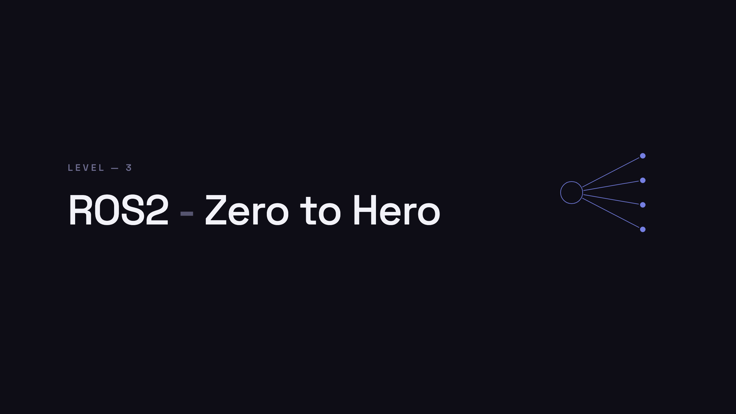 ROS2 - Zero to Hero